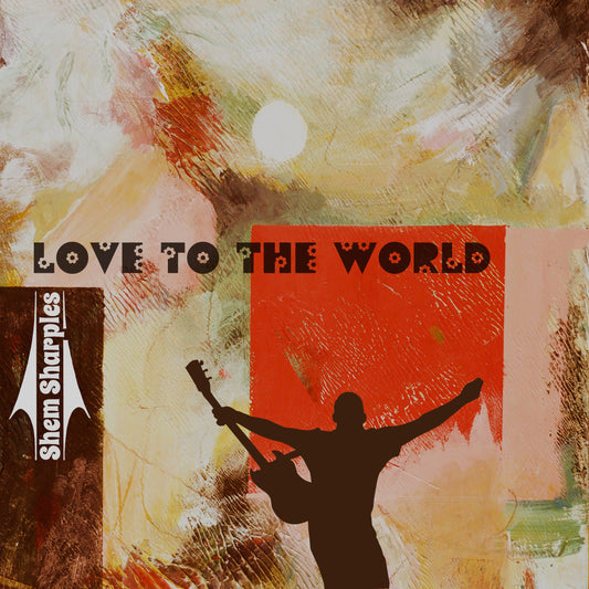 Love to the World - Shem Sharples - Single DL Package